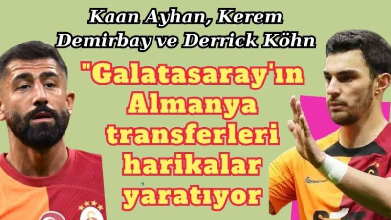 Galatasaray'ın Almanya transferleri parlıyor