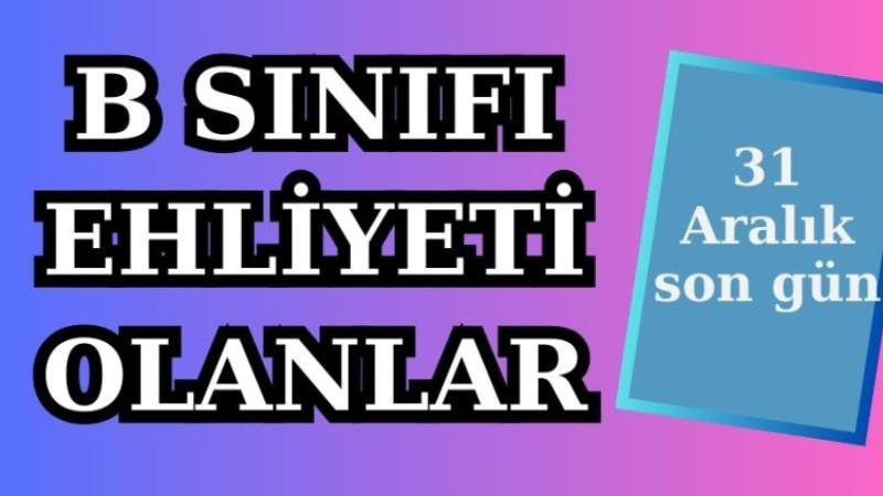 B SINIFI EHLİYET SAHİPLERİ .. 