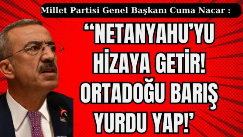 ‘NETANYAHU’YU HİZAYA GETİR! ORTADOĞU BARIŞ YURDU YAP!