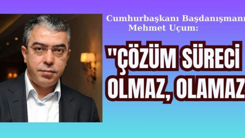 UÇUM: ÇÖZÜM :  SÜRECİ OLMAZ OLAMAZ