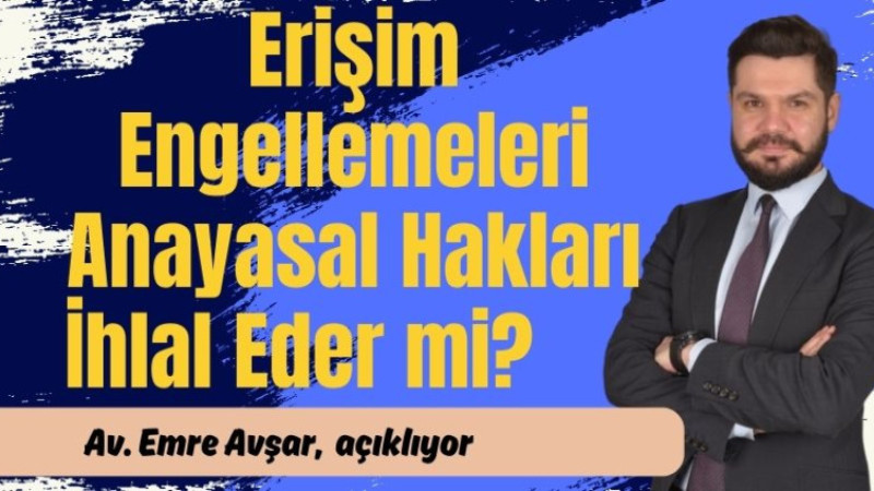 Erişim Engellemeleri Anayasal Hakları İhlal Eder mi?