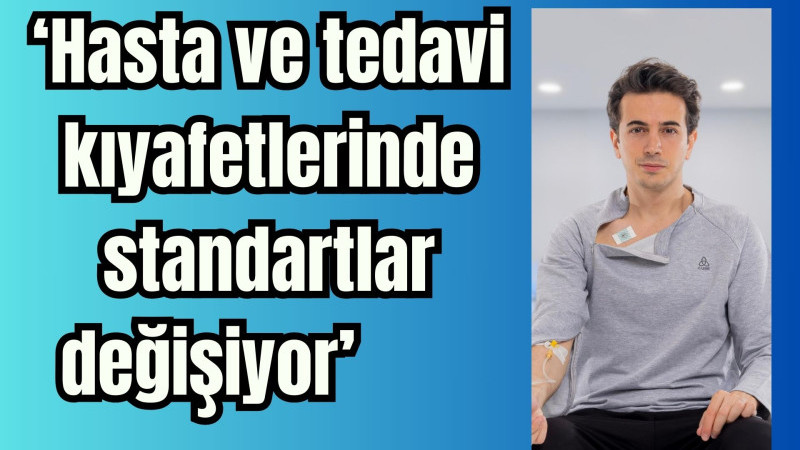 ‘Hasta ve tedavi kıyafetlerinde standartlar değişiyor’